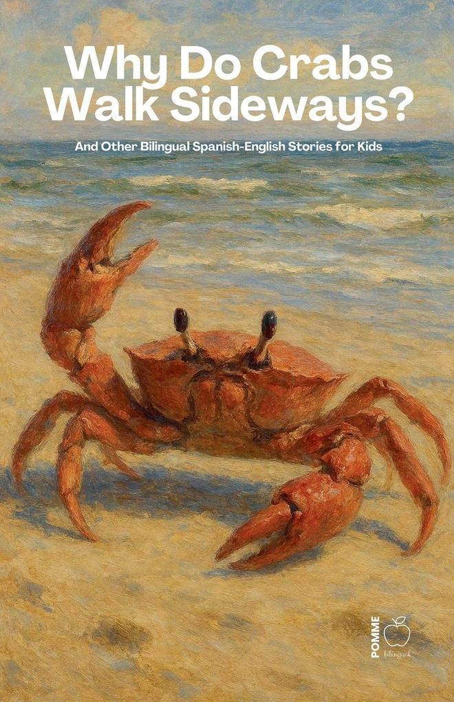 Why Do Crabs Walk Sideways? And Other Bilingual Spanish-English Stories for Kids