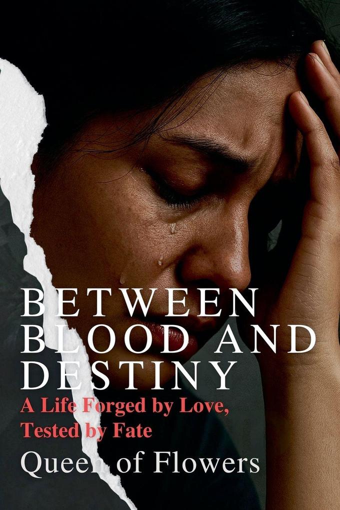 Between Blood and Destiny_ A Life Forged by Love Tested by Fate