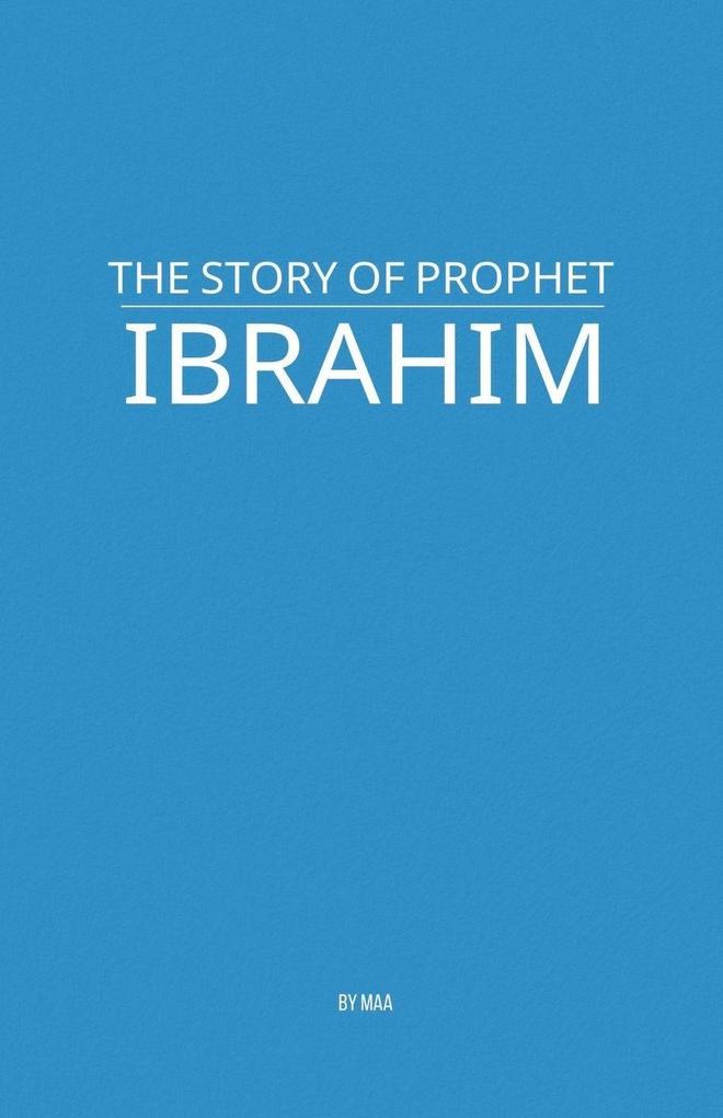 The Story of Prophet Ibrahim