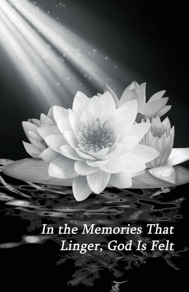 In the Memories That Linger God Is Felt