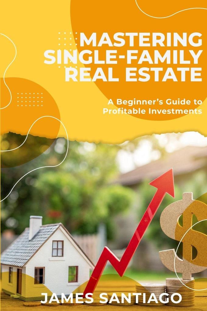 Mastering Single-Family Real Estate