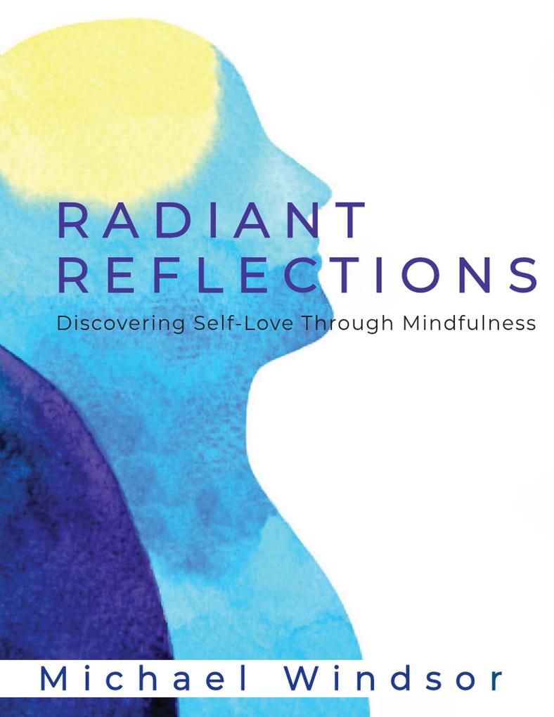 Radiant Reflections: Discovering Self-Love Through Mindfulness