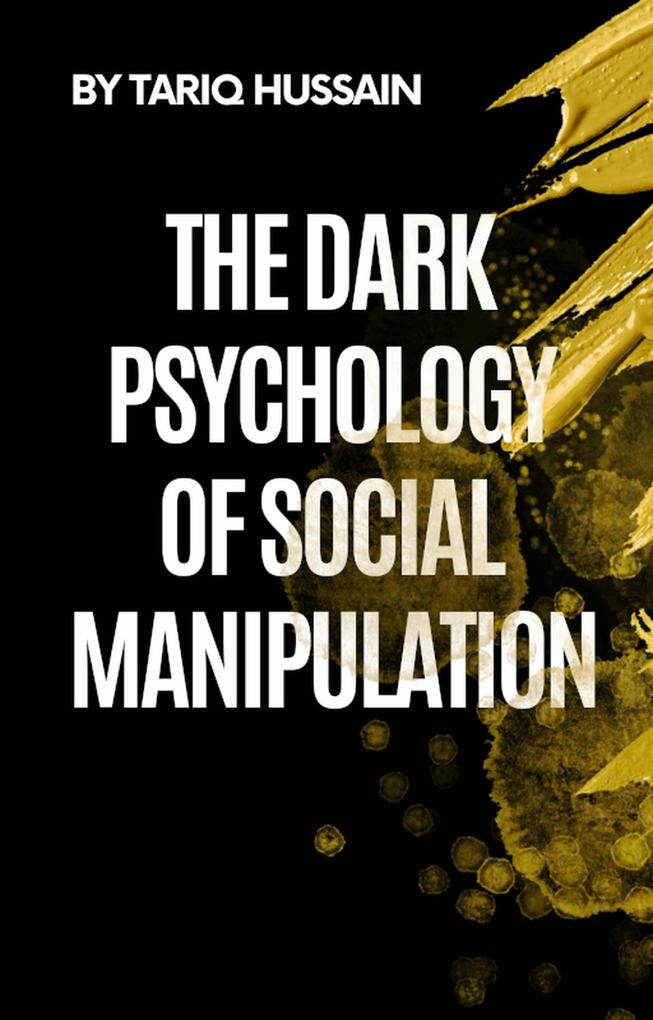 The Dark Psychology of Social Manipulation