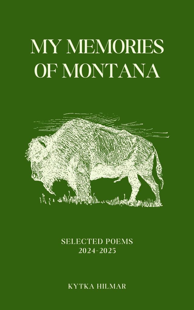 My Memories of Montana (Selected Poems of Kytka Hilmar #6)