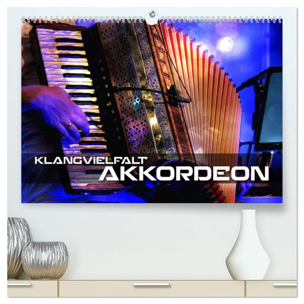 Klangvielfalt Akkordeon (hochwertiger Premium Wandkalender 2026 DIN A2 quer) Kunstdruck in Hochglanz