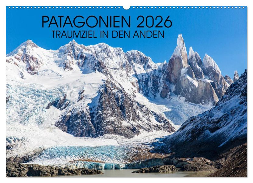 Patagonien 2026 - Traumziel in den Anden (Wandkalender 2026 DIN A2 quer) CALVENDO Monatskalender