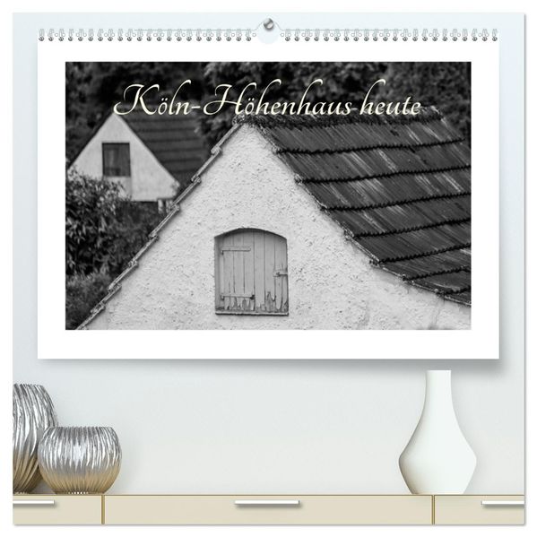 Köln-Höhenhaus heute (hochwertiger Premium Wandkalender 2026 DIN A2 quer) Kunstdruck in Hochglanz
