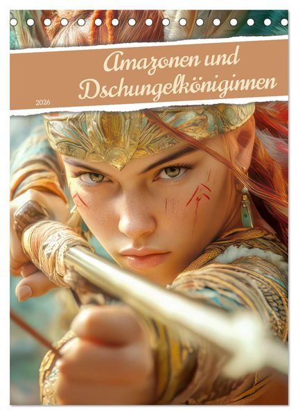 Amazonen und Dschungelköniginnen (Tischkalender 2026 DIN A5 hoch) CALVENDO Monatskalender