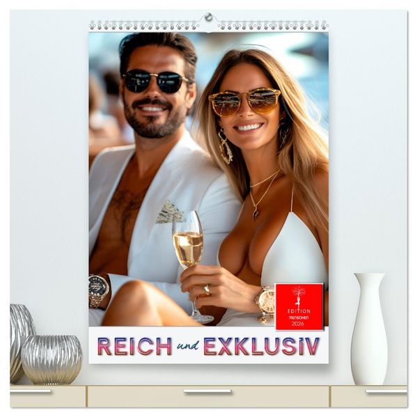 Reich und exklusiv (hochwertiger Premium Wandkalender 2026 DIN A2 hoch) Kunstdruck in Hochglanz
