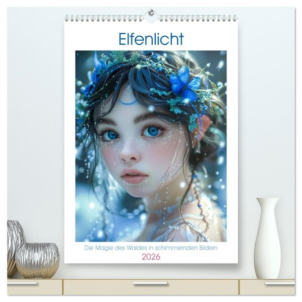 Elfenlicht (hochwertiger Premium Wandkalender 2026 DIN A2 hoch) Kunstdruck in Hochglanz