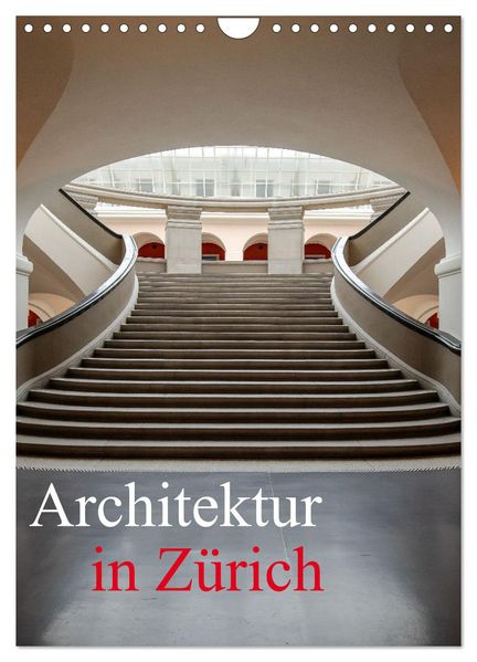 Architektur in Zürich (Wandkalender 2026 DIN A4 hoch) CALVENDO Monatskalender