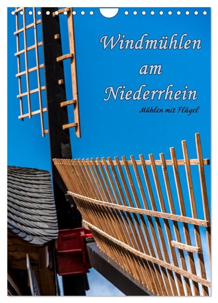 Windmühlen mit Flügel am Niederrhein (Wandkalender 2026 DIN A4 hoch) CALVENDO Monatskalender