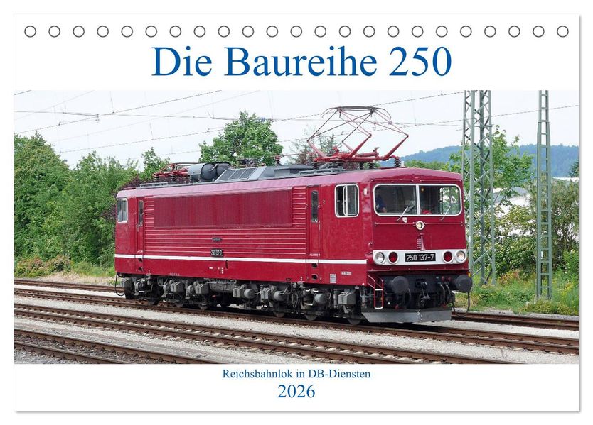 Die Baureihe 250 - Reichsbahnlok in DB-Diensten (Tischkalender 2026 DIN A5 quer) CALVENDO Monatskalender