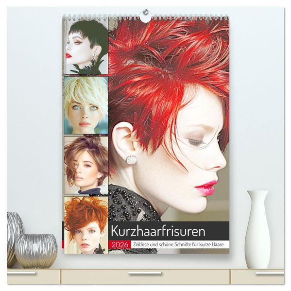 Kurzhaarschnitte. Zeitlose und schöne Schnitte für kurze Haare (hochwertiger Premium Wandkalender 2026 DIN A2 hoch) Kunstdruck in Hochglanz