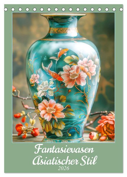 Fantasievasen - Asiatischer Stil (Tischkalender 2026 DIN A5 hoch) CALVENDO Monatskalender