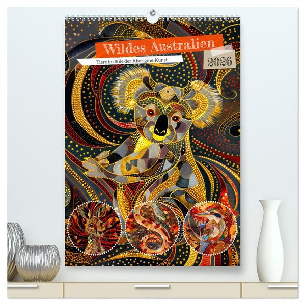 Wildes Australien - Tiere im Stile der Aborigine-Kunst (hochwertiger Premium Wandkalender 2026 DIN A2 hoch) Kunstdruck in Hochglanz