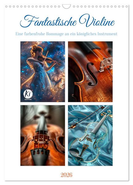Fantastische Violine (Wandkalender 2026 DIN A3 hoch) CALVENDO Monatskalender
