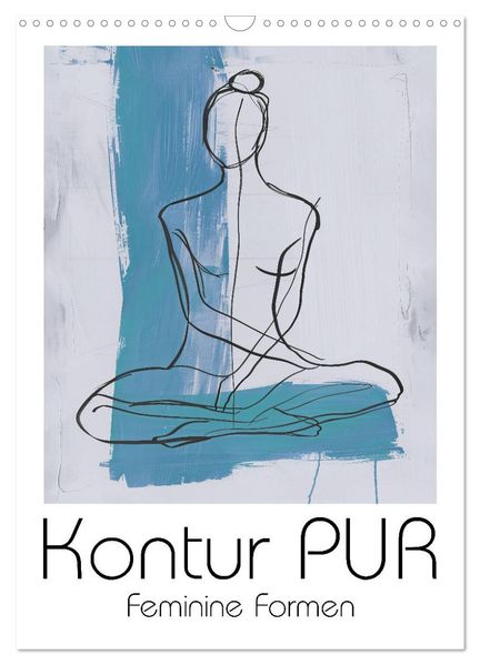 Kontur PUR - Feminine Formen (Wandkalender 2026 DIN A3 hoch) CALVENDO Monatskalender