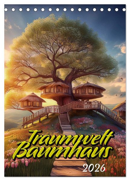 Traumwelt Baumhaus (Tischkalender 2026 DIN A5 hoch) CALVENDO Monatskalender