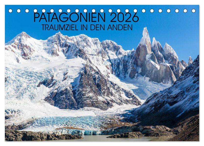 Patagonien 2026 - Traumziel in den Anden (Tischkalender 2026 DIN A5 quer) CALVENDO Monatskalender