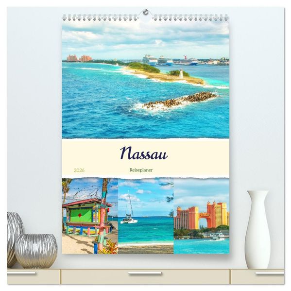 Nassau - Reiseplaner (hochwertiger Premium Wandkalender 2026 DIN A2 hoch) Kunstdruck in Hochglanz