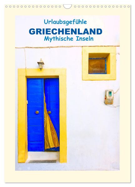 Urlaubsgefühle - Griechenland Mythische Inseln (Wandkalender 2026 DIN A3 hoch) CALVENDO Monatskalender