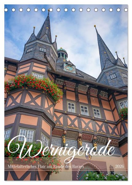 Wernigerode - Mittelalterliches Flair am Rande des Harzes (Tischkalender 2026 DIN A5 hoch) CALVENDO Monatskalender