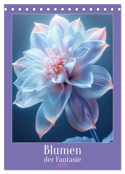 Blumen der Fantasie (Tischkalender 2026 DIN A5 hoch) CALVENDO Monatskalender
