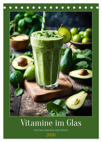Vitamine im Glas - Gesunde Smoothie Kreationen (Tischkalender 2026 DIN A5 hoch) CALVENDO Monatskalender