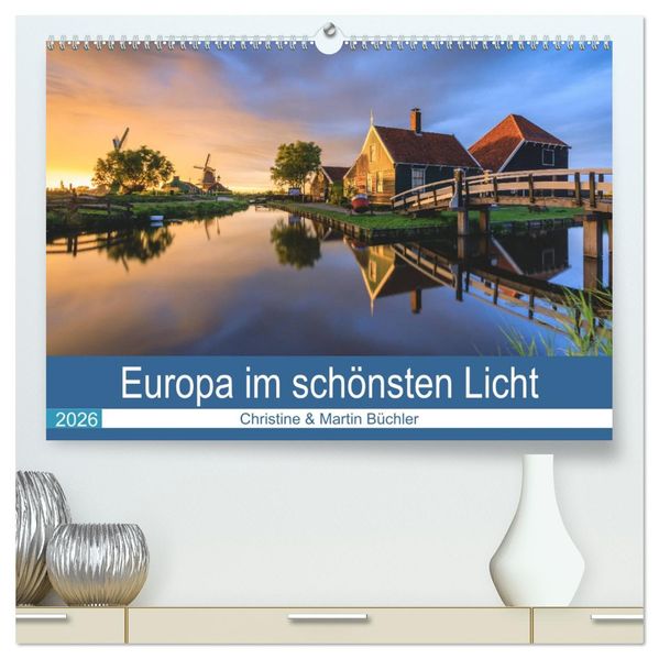 Europa im schönsten Licht (hochwertiger Premium Wandkalender 2026 DIN A2 quer) Kunstdruck in Hochglanz