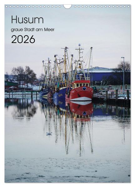 Husum - graue Stadt am Meer (Wandkalender 2026 DIN A3 hoch) CALVENDO Monatskalender