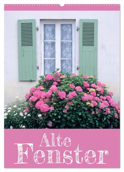 Alte Fenster (Wandkalender 2026 DIN A2 hoch) CALVENDO Monatskalender