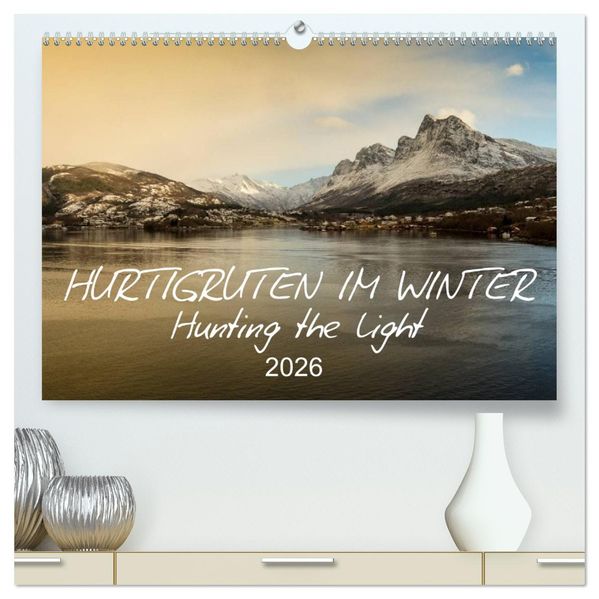 Hurtigruten im Winter - Hunting the light (hochwertiger Premium Wandkalender 2026 DIN A2 quer) Kunstdruck in Hochglanz