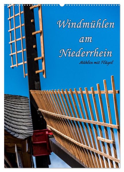 Windmühlen mit Flügel am Niederrhein (Wandkalender 2026 DIN A2 hoch) CALVENDO Monatskalender