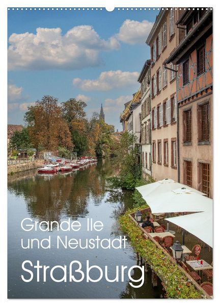 Straßburg - Grande Ile und Neustadt (Wandkalender 2026 DIN A2 hoch) CALVENDO Monatskalender