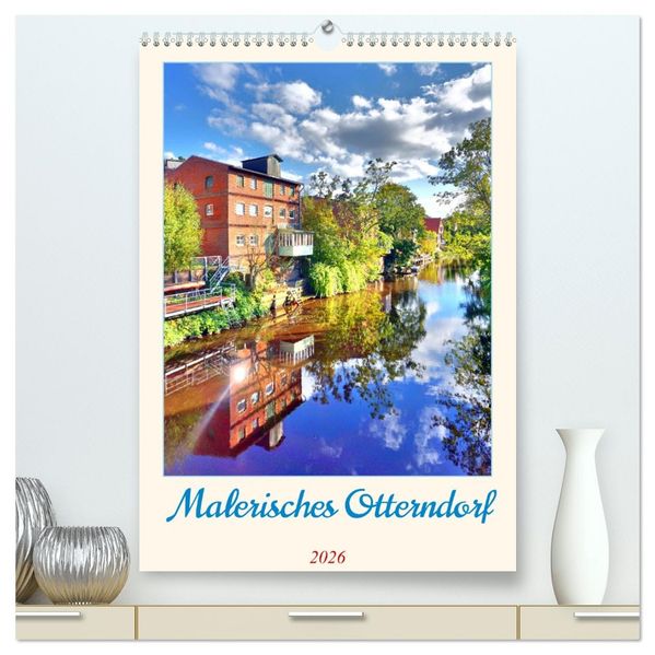 Malerisches Otterndorf (hochwertiger Premium Wandkalender 2026 DIN A2 hoch) Kunstdruck in Hochglanz