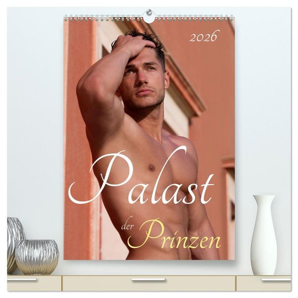 Palast der Prinzen (hochwertiger Premium Wandkalender 2026 DIN A2 hoch) Kunstdruck in Hochglanz