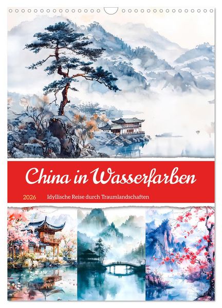 China in Wasserfarben - Idyllische Reise durch Traumlandschaften (Wandkalender 2026 DIN A3 hoch) CALVENDO Monatskalender