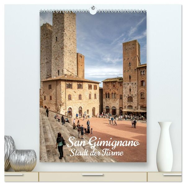 San Gimignano - Stadt der Türme (hochwertiger Premium Wandkalender 2026 DIN A2 hoch) Kunstdruck in Hochglanz