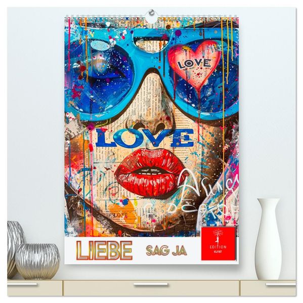 Liebe - sag ja (hochwertiger Premium Wandkalender 2026 DIN A2 hoch) Kunstdruck in Hochglanz