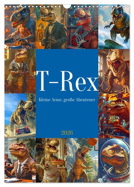 Tyrannosaurus Rex - Kleine Arme große Abenteuer (Wandkalender 2026 DIN A3 hoch) CALVENDO Monatskalender
