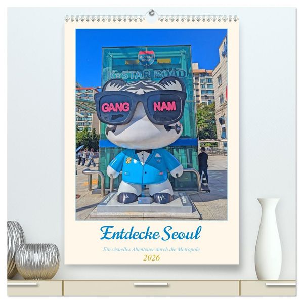 Entdecke Seoul (hochwertiger Premium Wandkalender 2026 DIN A2 hoch) Kunstdruck in Hochglanz