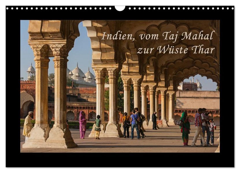 Indien vom Taj Mahal zur Wüste Thar (Wandkalender 2026 DIN A3 quer) CALVENDO Monatskalender