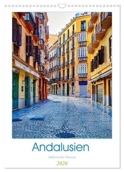 Andalusien - Malerische Gassen (Wandkalender 2026 DIN A3 hoch) CALVENDO Monatskalender
