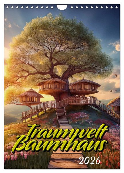 Traumwelt Baumhaus (Wandkalender 2026 DIN A4 hoch) CALVENDO Monatskalender