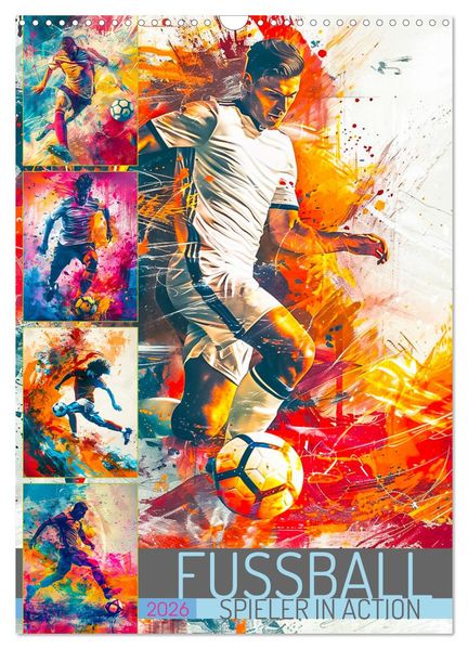 Fussball - Spieler in Action (Wandkalender 2026 DIN A3 hoch) CALVENDO Monatskalender