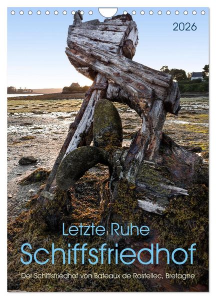 Letzte Ruhe Schiffsfriedhof (Wandkalender 2026 DIN A4 hoch) CALVENDO Monatskalender