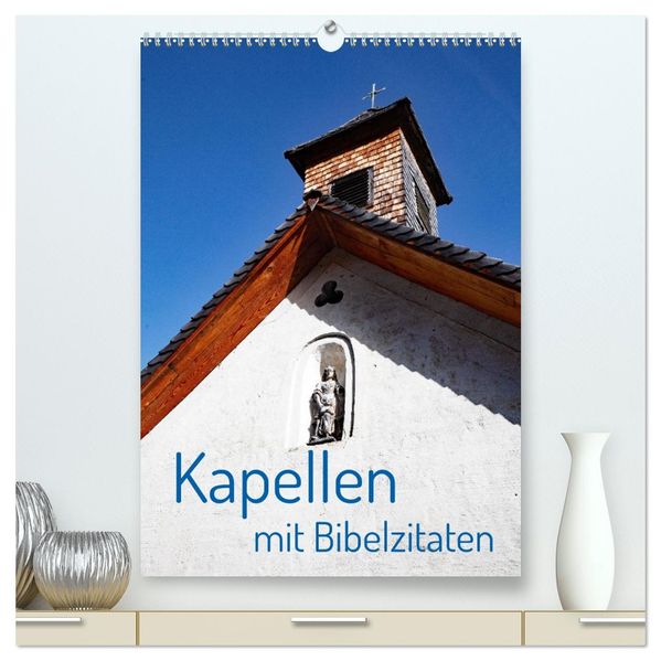 Kapellen mit Bibelzitaten (hochwertiger Premium Wandkalender 2026 DIN A2 hoch) Kunstdruck in Hochglanz