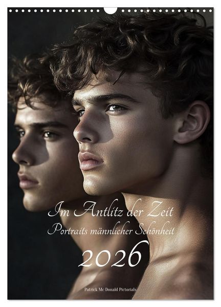Im Antlitz der Zeit: Porträts männlicher Schönheit (Wandkalender 2026 DIN A3 hoch) CALVENDO Monatskalender