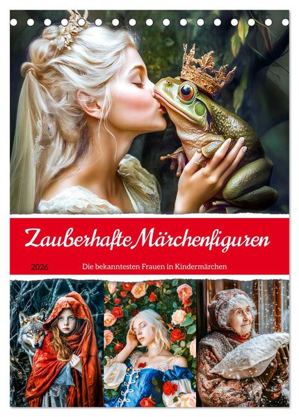 Zauberhafte Märchenfiguren - Die bekanntesten Frauen in Kindermärchen (Tischkalender 2026 DIN A5 hoch) CALVENDO Monatskalender